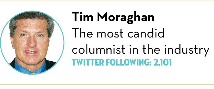  ,Tim Moraghan The most candid columnist in the industry Twitter Following: 2,101