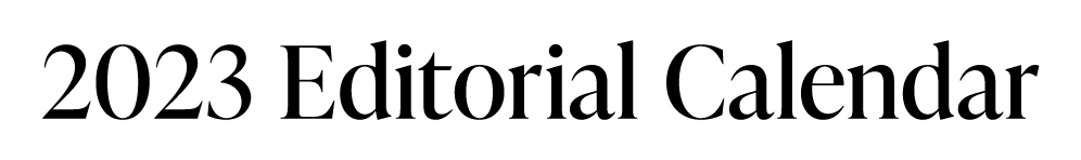 2023 Editorial Calendar