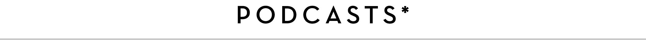 podcasts*