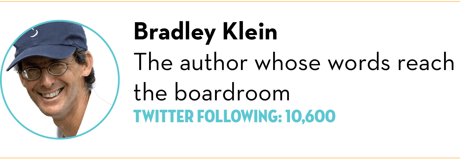  ,Bradley Klein The author whose words reach the boardroom Twitter Following: 10,600