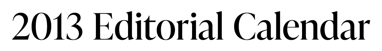 2013 Editorial Calendar