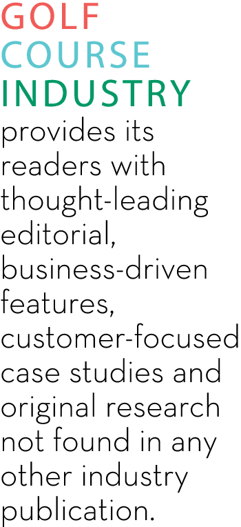 Golf Course Industry provides its readers with thought-leading editorial, business‑driven features, customer‑focused ...