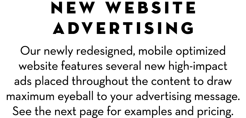 NEW WEBSITE ADVERTISING Our newly redesigned, mobile optimized website features several new high-impact ads placed th...