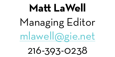 Matt LaWell Managing Editor mlawell@gie.net 216-393-0238