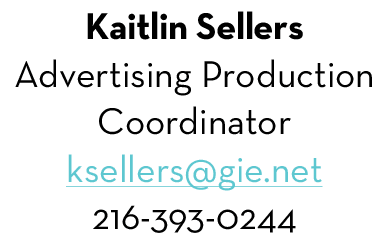 Kaitlin Sellers Advertising Production Coordinator ksellers@gie.net 216-393-0244