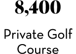 8,400 Private Golf Course