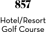 857 Hotel/Resort Golf Course