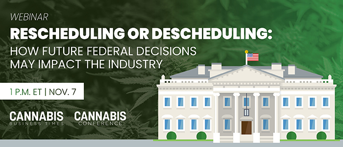 Rescheduling or descheduling: How Future Federal Decisions May Impact the Industry | November 7, 2022 | 1PM