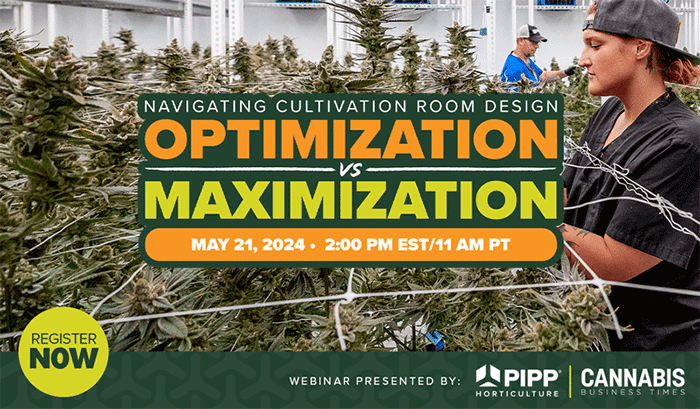 Navigating Cultivation Room Design. Optimization vs Maximization | May 21, 2024 2PM EST/11AM PT