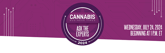 Cannabis Business Times Ask The Experts 2024 | Wednesday, July 24, 2024 | 1PM ET