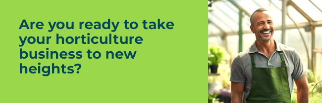 Are you ready to build out your horticulture business's digital presence and invest in new avenues to success?